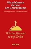Produkt-Bild: Wie im Himmel so auf Erden: Die sch&ouml;nsten Gebete des Christentums (HERDER spektrum)