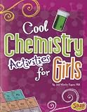Cool Chemistry Activities for Girls (Girls Science Club)