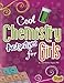Cool Chemistry Activities for Girls (Girls Science Club)