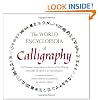 The World Encyclopedia of Calligraphy: The Ultimate Compendium on the Art of Fine Writing-History, Craft, Technique