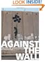 Against the Wall: The Art of Resistance in Palestine