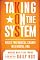 Taking On the System: Rules for Radical Change in a Digital Era