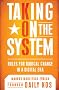 Taking On the System: Rules for Radical Change in a Digital Era