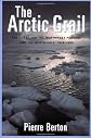 The Arctic Grail: The Quest for the Northwest Passage and The North Pole, 1818-1909