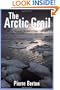 The Arctic Grail: The Quest for the Northwest Passage and The North Pole, 1818-1909