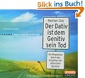 Der Dativ ist dem Genitiv sein Tod. Folge 2 : Neues aus dem Irrgarten der deutschen Sprache. 2 Audio-CDs.