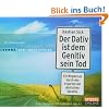 Der Dativ ist dem Genitiv sein Tod. Folge 2 : Neues aus dem Irrgarten der deutschen Sprache. 2 Audio-CDs.