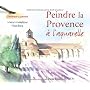 Peindre la Provence � l'aquarelle de Marie-Madeleine Flambard