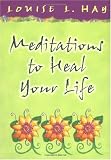 Meditations to Heal Your Life (Hay House Lifestyles)
