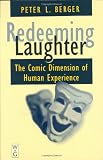 Redeeming Laughter: The Comic Dimension of Human Experience
