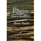 The Inflation Crisis and How to Resolve It by Henry Hazlitt