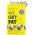 Why We Get Fat: And What to Do About It