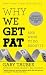 Why We Get Fat: And What to Do About It