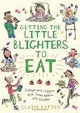 Getting the little blighters to eat : change your children from fussy eaters into foodies