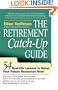The Retirement Catch-Up Guide: 54 Real-Life Lessons to Boost Your Retirement Resources Now!