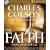 The Faith: What Christians Believe, Why They Believe It, and Why It Matters