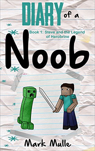 Diary of a Noob (Book 1): Steve and the Legend of Herobrine (An Unofficial Minecraft Book for Kids Ages 9 - 12 (Preteen) (Adventures in a Blocky Universe)