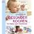 Ges�nder Kochen f. Babys und Kleinkinder: Das Rezeptbuch mit Men�planer