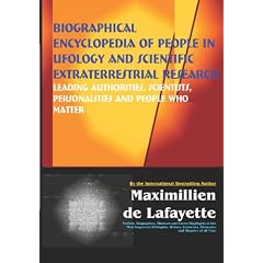 Biographical Encyclopedia of People in Ufology and Scientific Extraterrestrial Research: Leading Authorities, Scientists, Personalities and People Who Matter