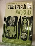 Biblical World: A Dictionary of Biblical Archaeology