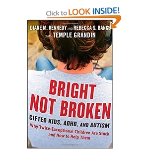 Bright Not Broken: Gifted Kids, ADHD, and Autism Diane M. Kennedy, Rebecca S. Banks and Temple Grandin