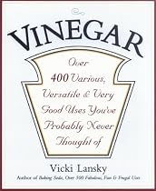Vinegar: Over 400 Various, Versatile, and Very Good Uses You've Probably Never Thought Of