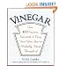 Vinegar: Over 400 Various, Versatile, and Very Good Uses You've Probably Never Thought Of