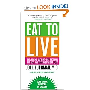 Eat to Live: The Amazing Nutrient-Rich Program for Fast and Sustained Weight Loss, Revised Edition