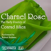 The Early Poetry of Conrad Aiken: Charnel Rose | Conrad Aiken