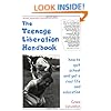 The Teenage Liberation Handbook: How to Quit School and Get a Real Life and Education