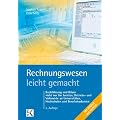 Rechnungswesen - leicht gemacht: Buchf�hrung und Bilanz nicht nur f�r Juristen, Betriebs- und Volkswirte und Studierende an Fachhochschulen und Berufsakademien