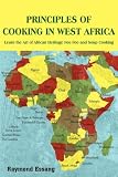 cover of PRINCIPLES OF COOKING IN WEST AFRICA: Learn the Art of African Heritage Foo Foo and Soup Cooking