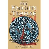 the knights templar the history and myths of the legendary military order