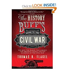 The History Buff's Guide to the Civil War: The best, the worst, the largest, and the most lethal top ten... by Thomas R. Flagel