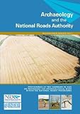 Archaeology and the National Roads Authority : proceedings of two seminars in 2002 on the provisions for archaeological work within the national roads programme, Dublin, 27 February 2002 and Tullamore