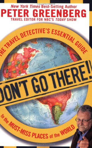 Don't Go There!: The Travel Detective's Essential Guide to the Must-Miss Places of the World under Guidebooks in The Books Store