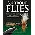 365 Trout Flies: Patterns and Recipes for a Year of Successful Fishing