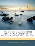 Evangeline, a Tale [In Verse] Illustr. from Designs by J.E. Benham, B. Foster, and J. Gilbert