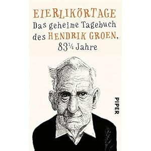 Eierlikörtage: Das geheime Tagebuch des Hendrik Groen, 83 1/4 Jahre
