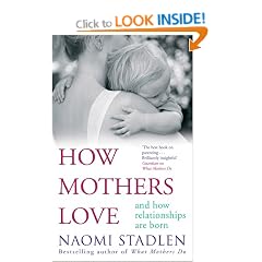 How Mothers Love: And how relationships are born