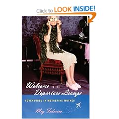 Welcome to the Departure Lounge: Adventures in Mothering Mother