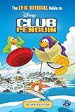 The EPIC OFFICIAL Guide to Club Penguin: Ultimate Edition (Disney Club Penguin)