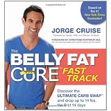 The Belly Fat Cure Fast Track: Discover the Ultimate Carb Swap and Drop Up to 14 lbs. the First 14 Daysby Jorge Cruise