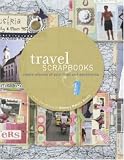 Travel Scrapbooks: Create Albums of Your Trips and Adventures