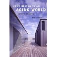 Home Design in an Aging World by Wid Chapman and Jeffrey P. Rosenfeld