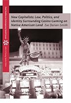 New Capitalists: Law, Politics, and Identity Surrounding Casino Gaming on Native American Land (Case Studies on Contemporary Social Issues)