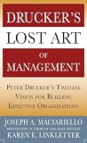Drucker's lost art of management : Peter Drucker's timeless vision for building effective organizations