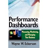 Performance Dashboards: Measuring, Monitoring, and Managing Your Businessby Wayne W. Eckerson