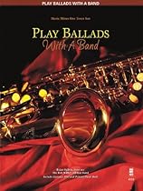 Play Ballads With A Band For Tenor Saxophone Book And CD Play Ballads With A Band For Tenor Saxophone Book And CD