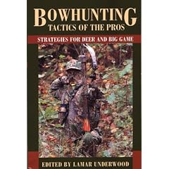 Bowhunting Tactics of the Pros: Strategies for Deer and Big Game